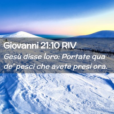 Picture 02 - Giovanni 21:10 RIV - Gesù disse loro: Portate qua de’ pesci che - Bible Verse Picture