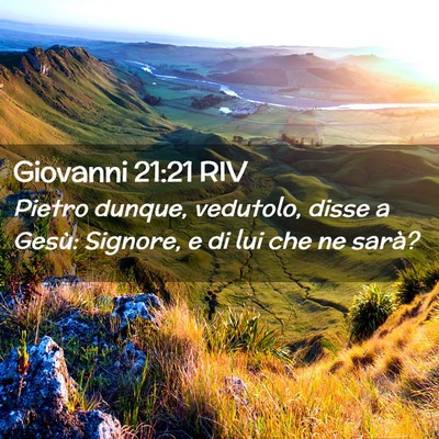 Picture 02 - Giovanni 21:21 RIV - Pietro dunque, vedutolo, disse a Gesù: Signore, - Bible Verse Picture