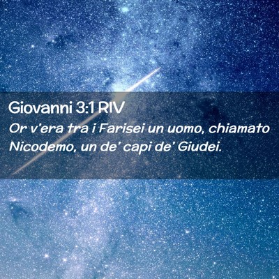 Picture 02 - Giovanni 3:1 RIV - Or v’era tra i Farisei un uomo, chiamato - Bible Verse Picture