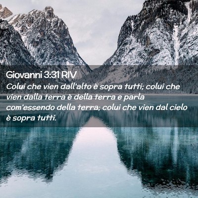 Picture 02 - Giovanni 3:31 RIV - Colui che vien dall’alto è sopra tutti; colui - Bible Verse Picture