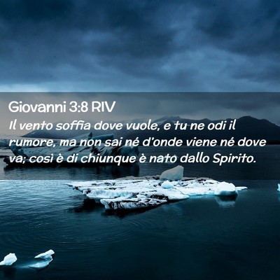 Picture 02 - Giovanni 3:8 RIV - Il vento soffia dove vuole, e tu ne odi il - Bible Verse Picture