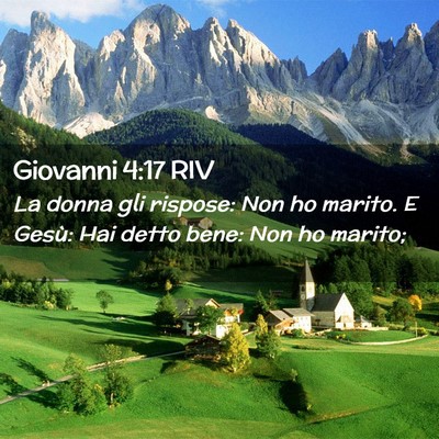 Picture 02 - Giovanni 4:17 RIV - La donna gli rispose: Non ho marito. E Gesù: Hai - Bible Verse Picture