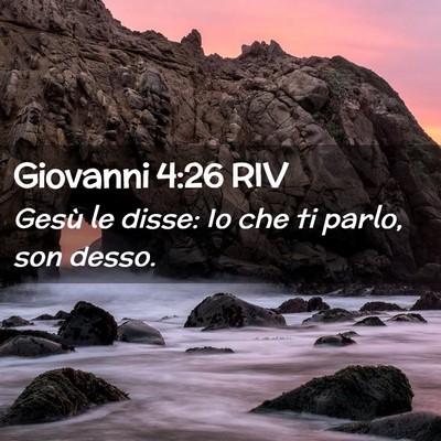 Picture 02 - Giovanni 4:26 RIV - Gesù le disse: Io che ti parlo, son - Bible Verse Picture