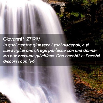 Picture 02 - Giovanni 4:27 RIV - In quel mentre giunsero i suoi discepoli, e si - Bible Verse Picture