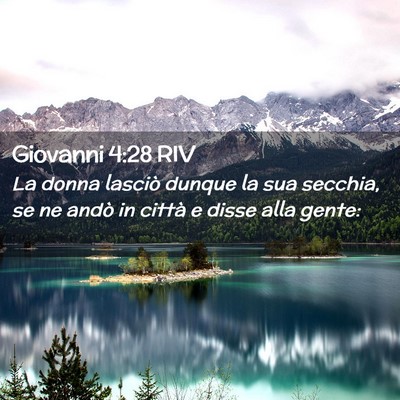Picture 02 - Giovanni 4:28 RIV - La donna lasciò dunque la sua secchia, se ne - Bible Verse Picture