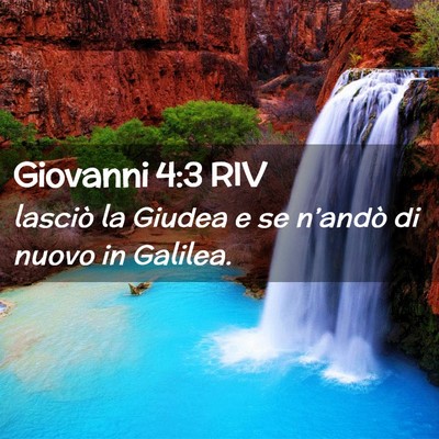 Picture 02 - Giovanni 4:3 RIV - lasciò la Giudea e se n’andò di nuovo in - Bible Verse Picture