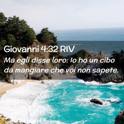 Picture 02 - Giovanni 4:32 RIV - Ma egli disse loro: Io ho un cibo da mangiare che - Bible Verse Picture