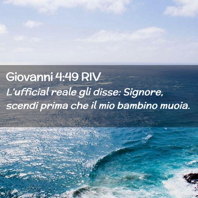 Picture 02 - Giovanni 4:49 RIV - L’ufficial reale gli disse: Signore, scendi - Bible Verse Picture