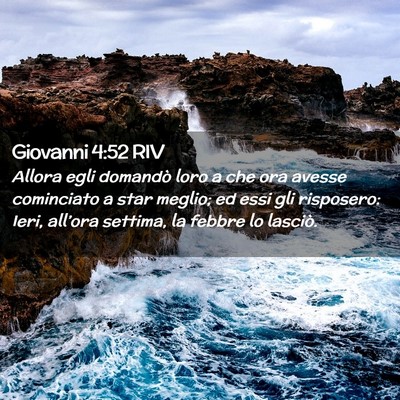 Picture 02 - Giovanni 4:52 RIV - Allora egli domandò loro a che ora avesse - Bible Verse Picture