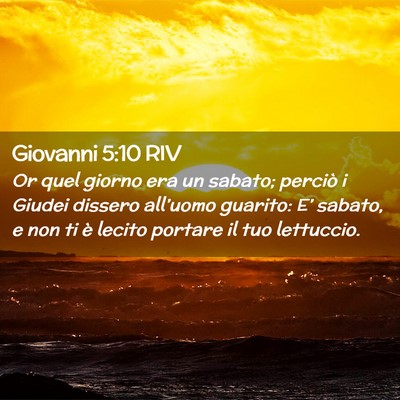 Picture 02 - Giovanni 5:10 RIV - Or quel giorno era un sabato; perciò i Giudei - Bible Verse Picture