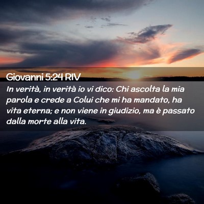 Picture 02 - Giovanni 5:24 RIV - In verità, in verità io vi dico: Chi ascolta la - Bible Verse Picture