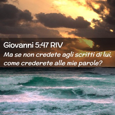 Picture 02 - Giovanni 5:47 RIV - Ma se non credete agli scritti di lui, come - Bible Verse Picture
