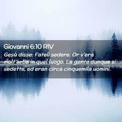 Picture 02 - Giovanni 6:10 RIV - Gesù disse: Fateli sedere. Or v’era - Bible Verse Picture