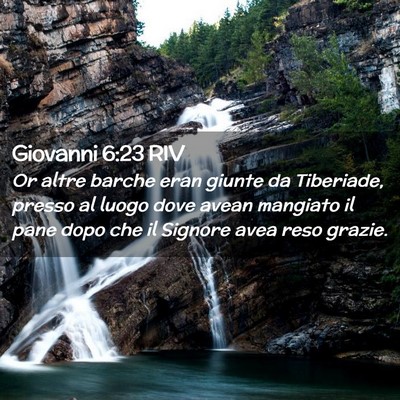 Picture 02 - Giovanni 6:23 RIV - Or altre barche eran giunte da Tiberiade, presso - Bible Verse Picture