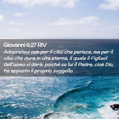 Picture 02 - Giovanni 6:27 RIV - Adopratevi non per il cibo che perisce, ma per il - Bible Verse Picture