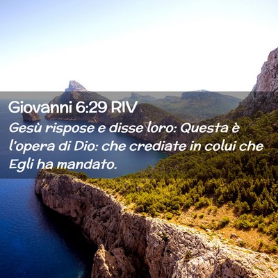Picture 02 - Giovanni 6:29 RIV - Gesù rispose e disse loro: Questa è l’opera - Bible Verse Picture