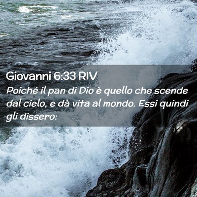 Picture 02 - Giovanni 6:33 RIV - Poiché il pan di Dio è quello che scende dal - Bible Verse Picture