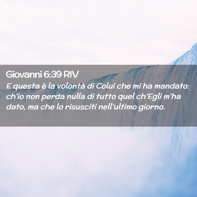 Picture 02 - Giovanni 6:39 RIV - E questa è la volontà di Colui che mi ha - Bible Verse Picture