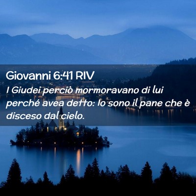 Picture 02 - Giovanni 6:41 RIV - I Giudei perciò mormoravano di lui perché avea - Bible Verse Picture