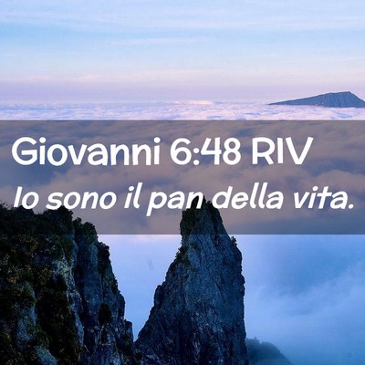 Picture 02 - Giovanni 6:48 RIV - Io sono il pan della - Bible Verse Picture