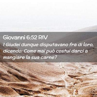 Picture 02 - Giovanni 6:52 RIV - I Giudei dunque disputavano fra di loro, dicendo: - Bible Verse Picture