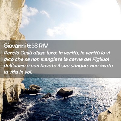 Picture 02 - Giovanni 6:53 RIV - Perciò Gesù disse loro: In verità, in verità - Bible Verse Picture