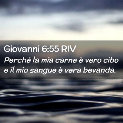 Picture 02 - Giovanni 6:55 RIV - Perché la mia carne è vero cibo e il mio sangue - Bible Verse Picture