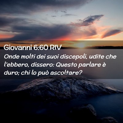 Picture 02 - Giovanni 6:60 RIV - Onde molti dei suoi discepoli, udite che - Bible Verse Picture
