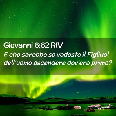 Picture 02 - Giovanni 6:62 RIV - E che sarebbe se vedeste il Figliuol dell’uomo - Bible Verse Picture