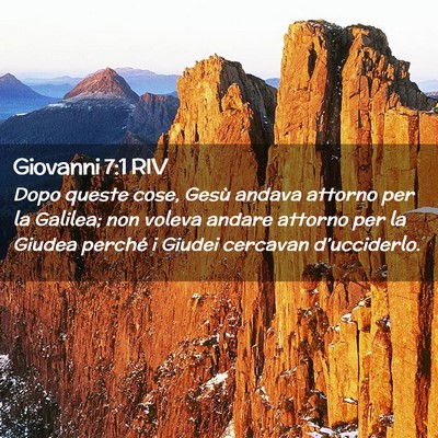 Picture 02 - Giovanni 7:1 RIV - Dopo queste cose, Gesù andava attorno per la - Bible Verse Picture