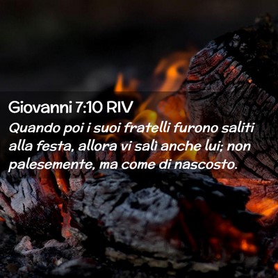 Picture 02 - Giovanni 7:10 RIV - Quando poi i suoi fratelli furono saliti alla - Bible Verse Picture
