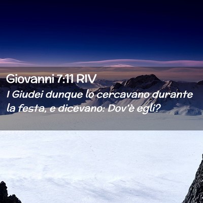 Picture 02 - Giovanni 7:11 RIV - I Giudei dunque lo cercavano durante la festa, e - Bible Verse Picture