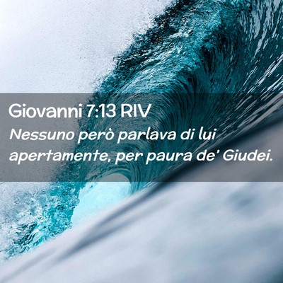 Picture 02 - Giovanni 7:13 RIV - Nessuno però parlava di lui apertamente, per - Bible Verse Picture