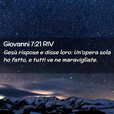 Picture 02 - Giovanni 7:21 RIV - Gesù rispose e disse loro: Un’opera sola ho - Bible Verse Picture