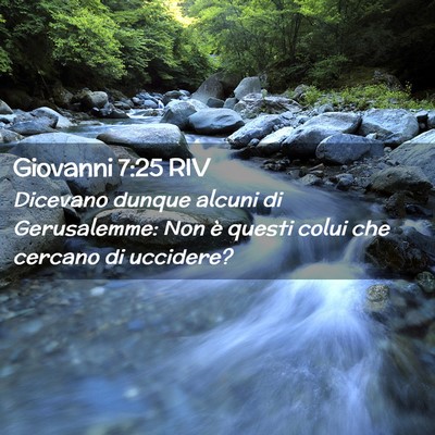 Picture 02 - Giovanni 7:25 RIV - Dicevano dunque alcuni di Gerusalemme: Non è - Bible Verse Picture