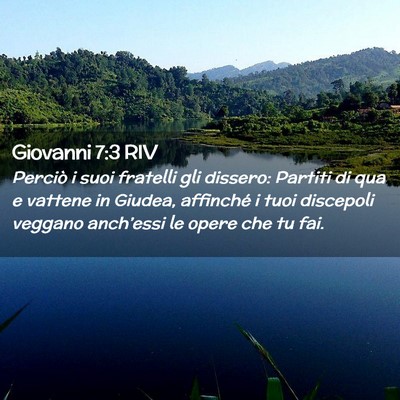 Picture 02 - Giovanni 7:3 RIV - Perciò i suoi fratelli gli dissero: Partiti di - Bible Verse Picture