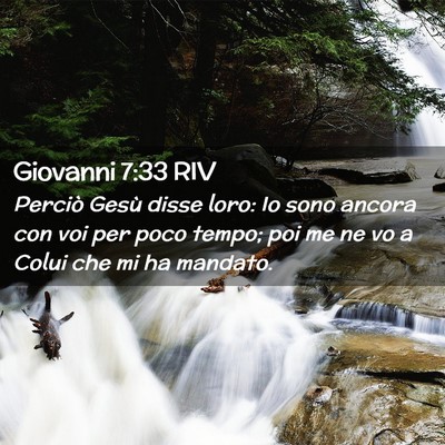 Picture 02 - Giovanni 7:33 RIV - Perciò Gesù disse loro: Io sono ancora con voi - Bible Verse Picture