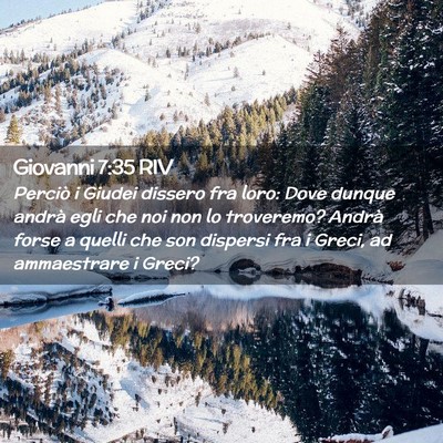 Picture 02 - Giovanni 7:35 RIV - Perciò i Giudei dissero fra loro: Dove dunque - Bible Verse Picture