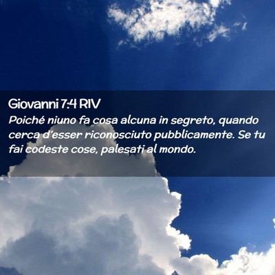 Picture 02 - Giovanni 7:4 RIV - Poiché niuno fa cosa alcuna in segreto, quando - Bible Verse Picture