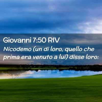 Picture 02 - Giovanni 7:50 RIV - Nicodemo (un di loro, quello che prima era venuto - Bible Verse Picture