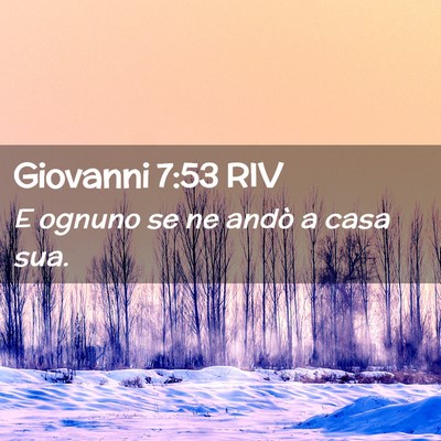 Picture 02 - Giovanni 7:53 RIV - E ognuno se ne andò a casa - Bible Verse Picture