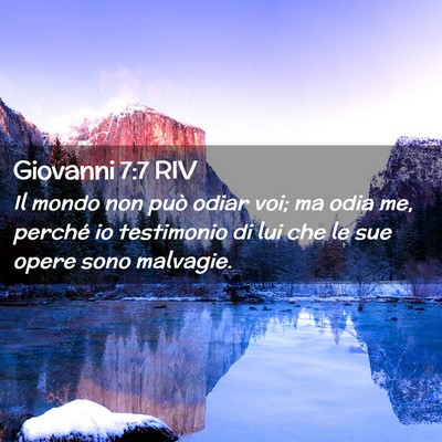 Picture 02 - Giovanni 7:7 RIV - Il mondo non può odiar voi; ma odia me, perché - Bible Verse Picture