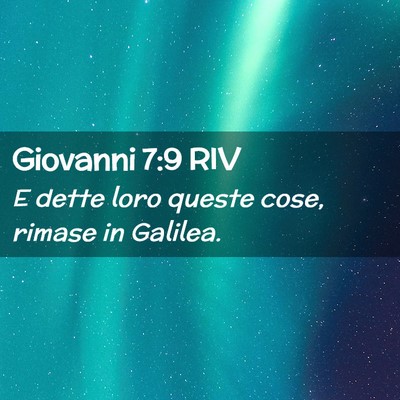 Picture 02 - Giovanni 7:9 RIV - E dette loro queste cose, rimase in - Bible Verse Picture