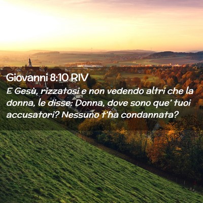 Picture 02 - Giovanni 8:10 RIV - E Gesù, rizzatosi e non vedendo altri che la - Bible Verse Picture
