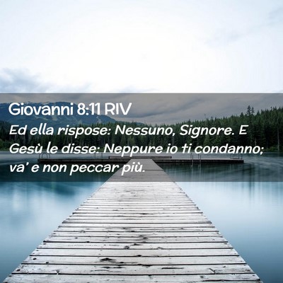 Picture 02 - Giovanni 8:11 RIV - Ed ella rispose: Nessuno, Signore. E Gesù le - Bible Verse Picture
