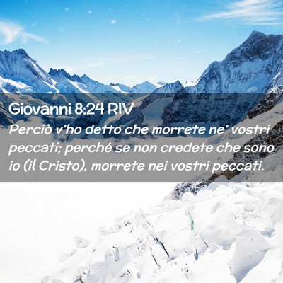 Picture 02 - Giovanni 8:24 RIV - Perciò v’ho detto che morrete ne’ vostri - Bible Verse Picture