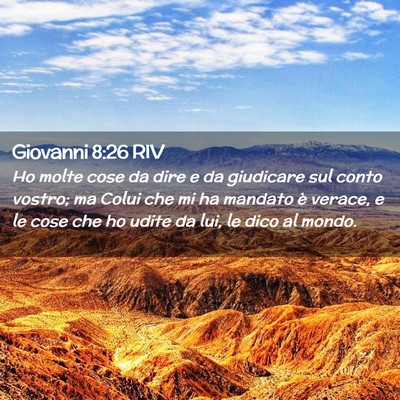 Picture 02 - Giovanni 8:26 RIV - Ho molte cose da dire e da giudicare sul conto - Bible Verse Picture