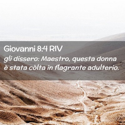Picture 02 - Giovanni 8:4 RIV - gli dissero: Maestro, questa donna è stata - Bible Verse Picture