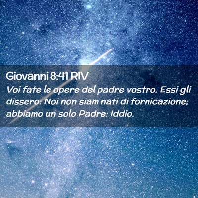 Picture 02 - Giovanni 8:41 RIV - Voi fate le opere del padre vostro. Essi gli - Bible Verse Picture