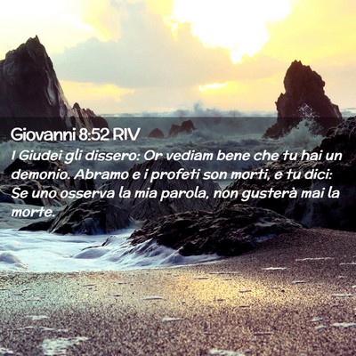 Picture 02 - Giovanni 8:52 RIV - I Giudei gli dissero: Or vediam bene che tu hai - Bible Verse Picture